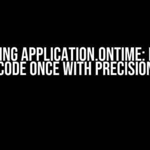 Mastering Application.OnTime: Running Code Once with Precision