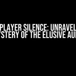 QMediaPlayer Silence: Unraveling the Mystery of the Elusive Audio