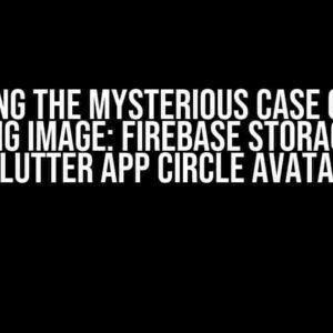 Solving the Mysterious Case of the Missing Image: Firebase Storage and Flutter App Circle Avatar