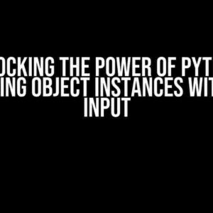 Unlocking the Power of Python: Accessing Object Instances with User Input